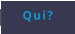 Qui?